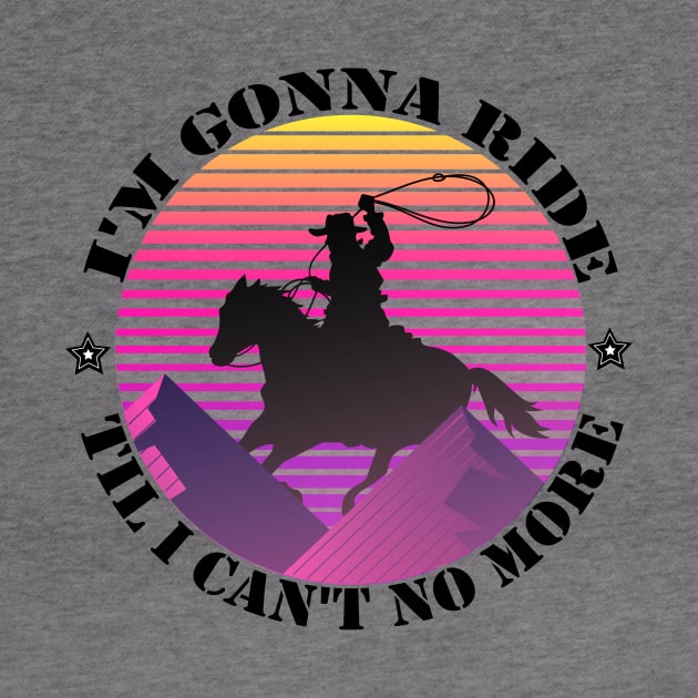 I'm gonna ride til i can't no more funny design - old town road by MaryMary